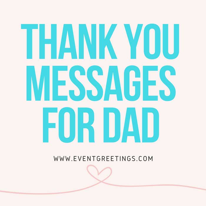 Thank You Messages For Dad Thank You Quotes