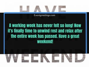 45 Best Have A Great Weekend Wishes