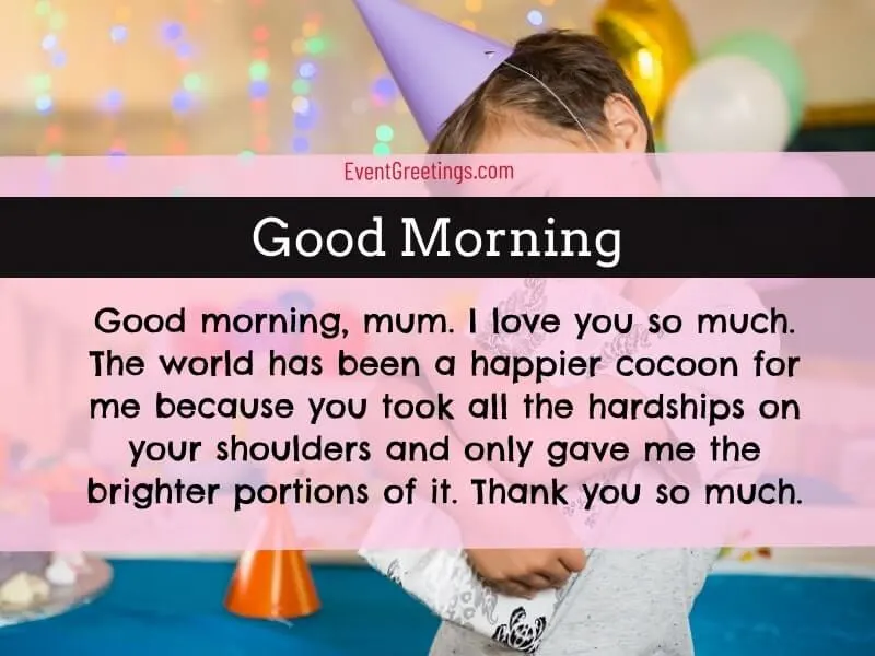Good Morning Mom, I love you