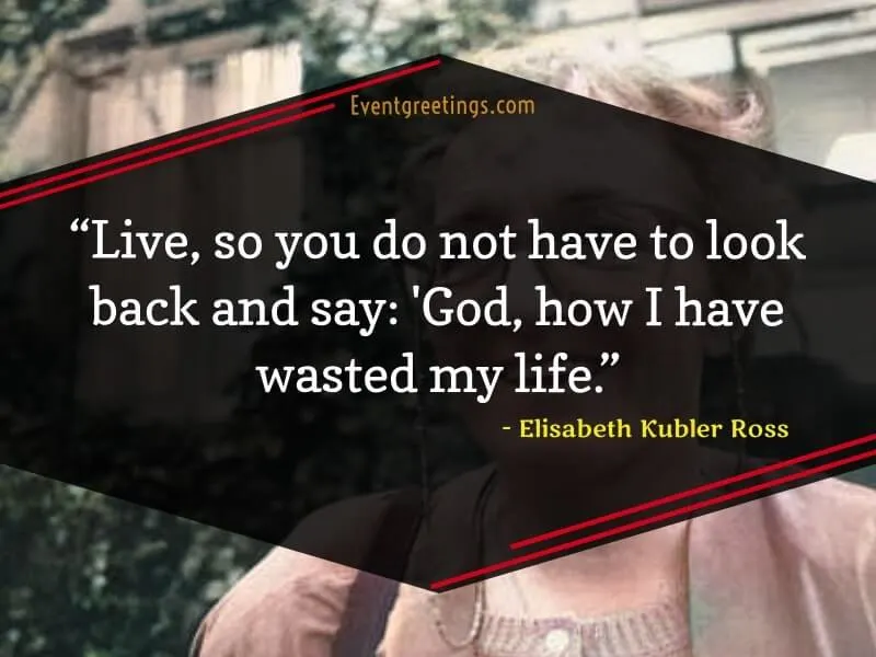 Life Quotes by Elisabeth Kubler Ross