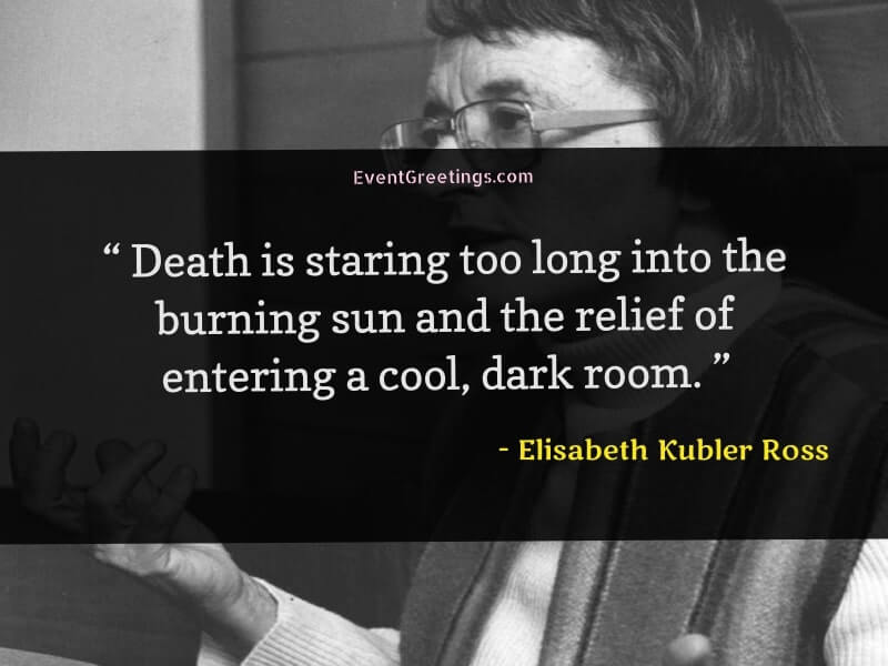 Death Quotes by Elisabeth Kubler Ross 