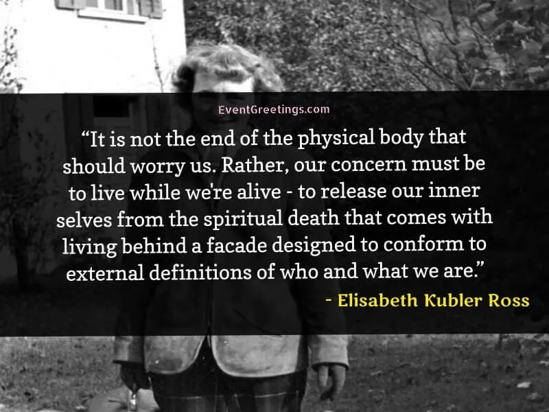 Elisabeth Kubler Ross Quotes about Death