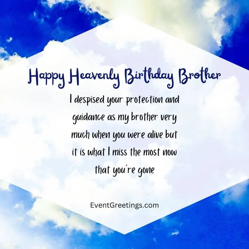 #1. I despised your protection and guidance as my brother very much when you were alive but it is what I miss the most now that you’re gone. Happy birthday in heaven brother.